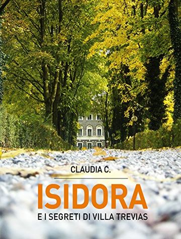 ISIDORA: e i segreti di Villa Trevias